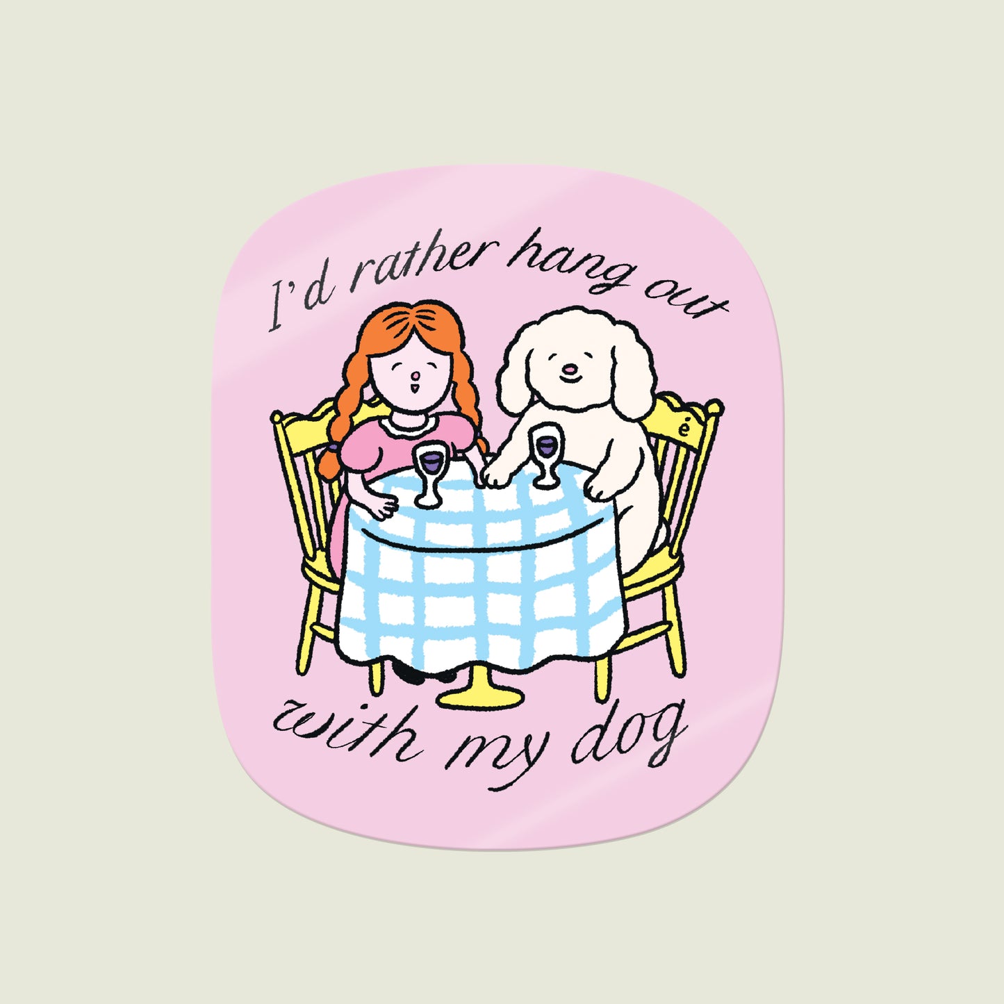 I'd Rather Hang Out With My Dog Vinyl Sticker