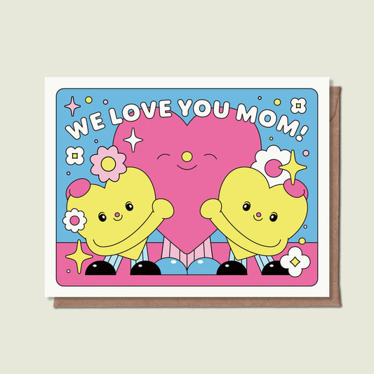 We Love You Mom Greeting Card