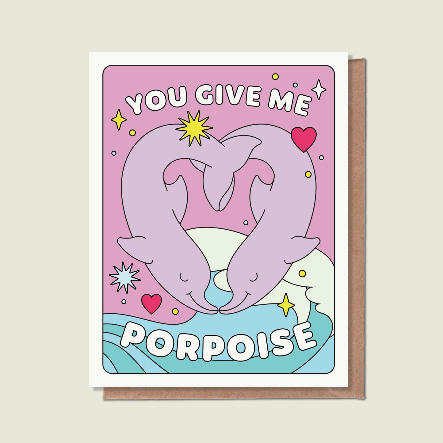 You Give Me Porpoise Greeting Card