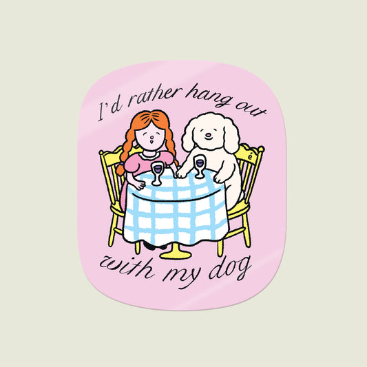 I'd Rather Hang Out With My Dog Vinyl Sticker